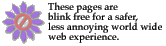 GRAPHIC IMAGE 'These Pages Are Blink Free For A Safer, Less Annoying World Wide Web Experience'